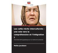 Les cafés-récits interculturels : une voie vers la compréhension et l'intégration ?: Une étude ethnographique sur la mémoire collective