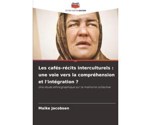 Les cafés-récits interculturels : une voie vers la compréhension et l'intégration ?: Une étude ethnographique sur la mémoire collective