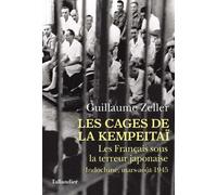 Les cages de la Kempeitai: Les français sous la terreur japonaise