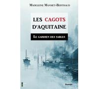 Les Cagots D'aquitaine - Tome 1 - Le Gardien Des Sables