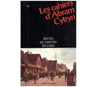 Les Cahiers D'abram Cytryn - Récits Du Ghetto De Lodz