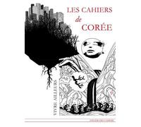 Les Cahiers De Coree, Vivre Ailleurs, France-Coree France-Corée - Collectif - L'atelier Des Cahiers - broché - Roman