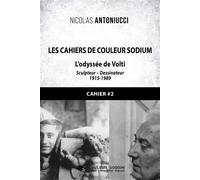 Les Cahiers de Couleur Sodium Cahier 2 : L'odyssée de Volti - Nicolas Antoniucci - Libres d'écrire - broché - Essai