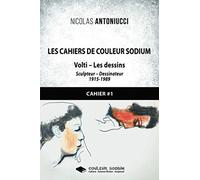Les Cahiers de Couleur Sodium: Tome 1 : Volti - Les dessins
