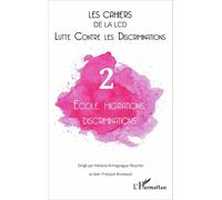 Les Cahiers De La Lcd N° 2 - Ecole, Migrations, Discriminations