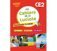 Les cahiers de la Luciole CE2 éd. 2016 Questionner le monde du vivant, de la matière et des objets