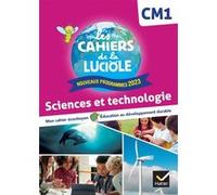 Les Cahiers de la Luciole CM1 - Ed. 2024 - Sciences et Technologie - Cahier élève Albine Courdent (Auteur), Anne-Amandine Decroix (Auteur), Jérôme Blondel (Auteur)