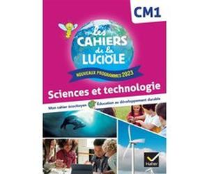Les Cahiers de la Luciole CM1 - Ed. 2024 - Sciences et Technologie - Cahier élève Albine Courdent (Auteur), Anne-Amandine Decroix (Auteur), Jérôme Blondel (Auteur)