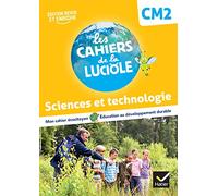 Albine Courdent et autres – Les Cahiers de la Luciole CM2 – Sciences et Technologie – Éd. 2022