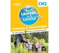Les Cahiers de la Luciole CM2 - Ed. 2022 - Sciences et Technologie Albine Courdent (Auteur), Anne-Amandine Decroix (Auteur), Jérôme Blondel (Auteur)