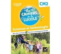 Les Cahiers de la Luciole CM2 - Ed. 2022 - Sciences et Technologie - Albine Courdent - Hatier - broché - Scolaire / Universitaire