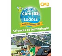 Les Cahiers de la Luciole CM2 - Ed. 2024 - Sciences et Technologie - Cahier élève