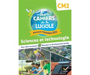 Les Cahiers de la Luciole CM2 - Ed. 2024 - Sciences et Technologie - Cahier élève - Albine Courdent - Hatier - broché - Scolaire / Universitaire
