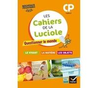Les cahiers de la Luciole CP éd. 2016 Questionner le monde du vivant, de la matière et des objets Albine Courdent (Collection dirigée par), Jérôme Blondel (Auteur), Anne-Amandine Decroix (Auteur), Dom