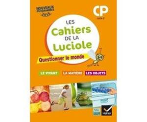 Les cahiers de la Luciole CP éd. 2016 Questionner le monde du vivant, de la matière et des objets Albine Courdent (Collection dirigée par), Jérôme Blondel (Auteur), Anne-Amandine Decroix (Auteur), Dom