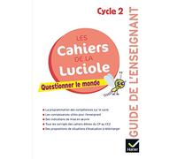Blondel & Decroix – Cahiers de la Luciole Cycle 2: Questionner le monde – Guide pédagogique (2018)