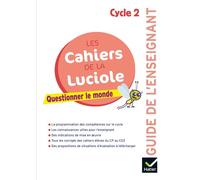 Les cahiers de la Luciole Cycle 2 Éd 2018 - Questionner le monde - Guide pédagogique Guide pédagogique, Édition 2018 - Albine Courdent - Hatier - broché - Scolaire / Universitaire