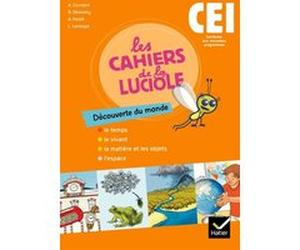 Les Cahiers de la Luciole Découverte du monde CE1 éd. 2010 - Cahier de l'élève Albine Courdent (Collection dirigée par), Dominique Dessobry (Auteur), Abderrahmane Feriati (Auteur), Laurie Lemiegre (Au