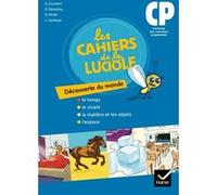 Les Cahiers de la Luciole Découverte du monde CP éd. 2010 - Cahier de l'élève Albine Courdent (Collection dirigée par), Dominique Dessobry (Auteur), Abderrahmane Feriati (Auteur), Laurie Lemiegre (Aut