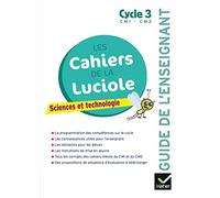 Les cahiers de la Luciole – Sciences CM1 CM2 – Guide pédagogique – Éd 2018