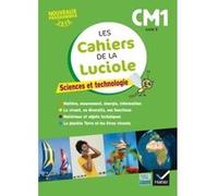 Les cahiers de la Luciole - Sciences CM1 Éd. 2017 Albine Courdent (Auteur), Anne-Amandine Decroix (Auteur), Jérôme Blondel (Auteur)