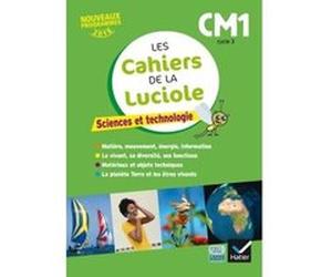Les cahiers de la Luciole - Sciences CM1 Éd. 2017 Albine Courdent (Auteur), Anne-Amandine Decroix (Auteur), Jérôme Blondel (Auteur)