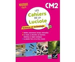 Les cahiers de la Luciole - Sciences CM2 Éd. 2017 Albine Courdent (Auteur), Anne-Amandine Decroix (Auteur), Jérôme Blondel (Auteur)