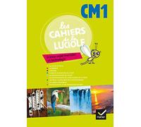Les Cahiers de la Luciole Sciences expérimentales et technologie CM1 éd. 2012 - Cahier de l'élève