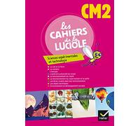 Les Cahiers de la Luciole Sciences expérimentales et technologie CM2 éd. 2012 - Cahier de l'élève