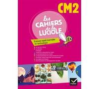 Les Cahiers de la Luciole Sciences expérimentales et technologie CM2 éd. 2012 - Cahier de l'élève Albine Courdent (Auteur), Dominique Dessobry (Auteur), Abderrahmane Feriati (Auteur), Patricia Beck (A