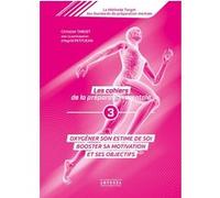 Les Cahiers De La Préparation Mentale - Tome 3, Oxygéner Son Estime De Soi, Booster Sa Motivation Et Ses Objectifs