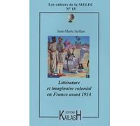 Les Cahiers De La Sielec N°15 - Littérature Et Imaginaire Colonial En France Avant 1914