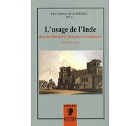 Les cahiers de la SIELEC N°4 : L'usage de l'Inde dans les littératures française et européenne - XVIIIe-XXe siècles