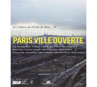 Les Cahiers De L'ecole De Blois N° 14 - Paris Ville Ouverte