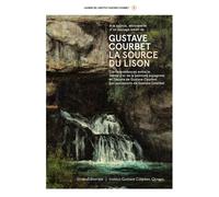 Les Cahiers de l'Institut Courbet À la source, découverte d'un paysage inédit de Gustave Courbet, la Source du Lison - Collectif - Silvana Editoriale - broché - Essai