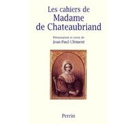 Madame de Chateaubriand – Les cahiers de Madame de Chateaubriand: Mémoires – Perrin