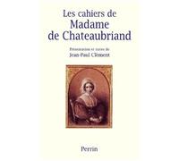Madame de Chateaubriand – Les cahiers de Madame de Chateaubriand: Mémoires – Perrin