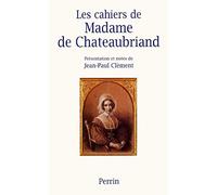 Les cahiers de Madame de Chateaubriand: Mémoires