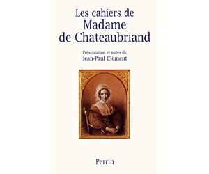Les cahiers de Madame de Chateaubriand: Mémoires