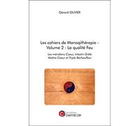 Les cahiers de Manoqithérapie: Volume 2, La qualité Feu : les méridiens Coeur, Intestin Grêle, Maître-Coeur et Triple Réchauffeur