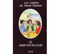 Les cahiers de Marie-Thérèse, tome 22 : Aimer n'est pas jouer