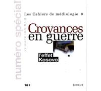 Les Cahiers De Médiologie N° 8 2ème Semestre 1999 : Croyances En Guerre
