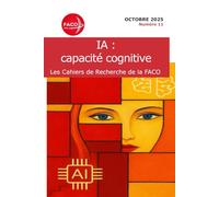 Les Cahiers de Recherche de la FACO N°11: IA : capacité cognitive, entre fascination et inquiétude