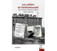 Les cahiers de Verkhnéouralsk: Tome 2, Ecrits de militants trotskystes soviétiques (1932-1933)