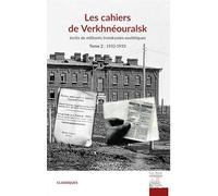 Les cahiers de Verkhnéouralsk: Tome 2, Ecrits de militants trotskystes soviétiques (1932-1933)