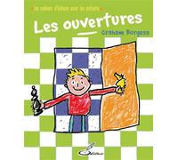Les cahiers d'échecs pour les enfants : les ouvertures - Graham Burgess - Olibris - broché - Livre-jeu