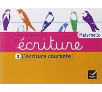 Les Cahiers d'écriture Maternelle éd. 2011 - Cahier 3, L'écriture courante
