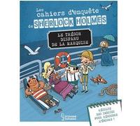 Les cahiers d'enquête de Sherlock Holmes - Le trésor disparu de la marquise Sandra Lebrun (Auteur), Loïc Méhée (Illustration)