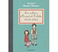 Les cahiers d'Ernest et Colette 1939-1944: Les grandes grandes vacances