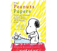 Les Cahiers des Peanuts : Écrivains et dessinateurs sur Charlie Brown, Snoopy et la bande, et le sens de la vie